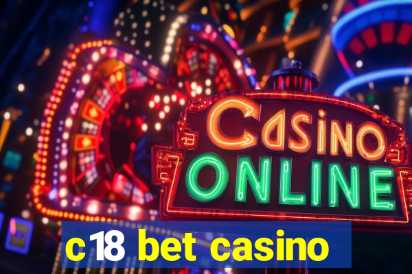 c18 bet casino